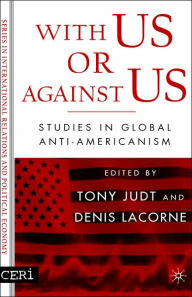 Title: With Us or against Us: Studies in Global Anti-Americanism, Author: Tony Judt