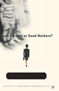 Title: Good Parents or Good Workers?: How Policy Shapes Families' Daily Lives, Author: NA NA
