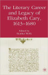 Alternative view 1 of The Literary Career and Legacy of Elizabeth Cary, 1613-1680