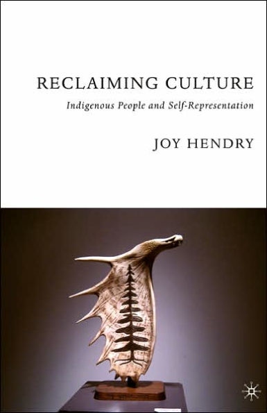 Reclaiming Culture: Indigenous People and Self-Representation / Edition 1