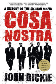 Title: Cosa Nostra: A History of the Sicilian Mafia, Author: John Dickie