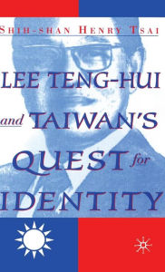 Title: Lee Teng-hui and Taiwan's Quest for Identity, Author: S. Tsai