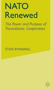 Title: NATO Renewed: The Power and Purpose of Transatlantic Cooperation, Author: S. Rynning