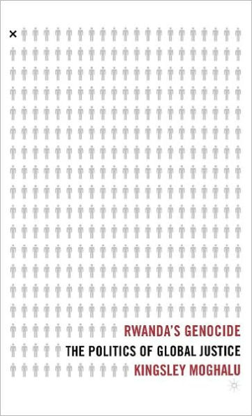 Rwanda's Genocide: The Politics of Global Justice