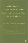 Alternative view 1 of Globalization, Negotiation, and the Failure of Transformation in South Africa: Revolution at a Bargain?