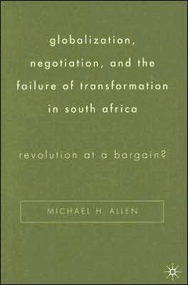 Globalization, Negotiation, and the Failure of Transformation in South Africa: Revolution at a Bargain?