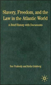 Slavery, Freedom, and the Law in the Atlantic World: A Brief History with Documents