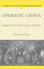 Operatic China: Staging Chinese Identity Across the Pacific