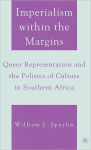 Alternative view 1 of Imperialism within the Margins: Queer Representation and the Politics of Culture in Southern Africa