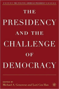 Title: The Presidency and the Challenge of Democracy / Edition 1, Author: M. Genovese