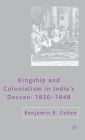 Kingship and Colonialism in India's Deccan: 1850-1948