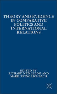 Title: Theory and Evidence in Comparative Politics and International Relations, Author: R. Lebow