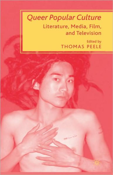 Queer Popular Culture: Literature, Media, Film, and Television