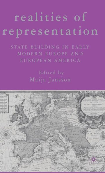 Realities of Representation: State Building in Early Modern Europe and European America