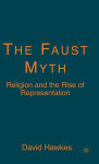 Alternative view 1 of The Faust Myth: Religion and the Rise of Representation