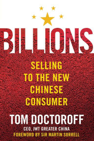 Title: Billions: Selling to the New Chinese Consumer, Author: Tom Doctoroff