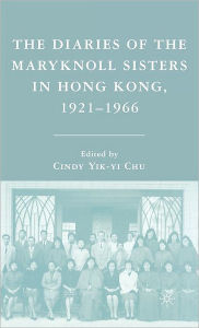 Title: The Diaries of the Maryknoll Sisters in Hong Kong, 1921-1966, Author: C. Chu