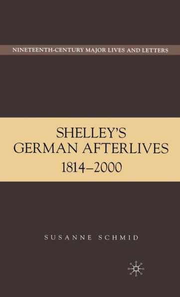 Shelley's German Afterlives: 1814-2000