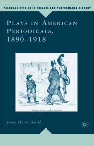 Title: Plays in American Periodicals, 1890-1918, Author: Palgrave Macmillan US