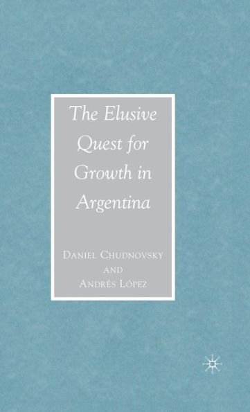 The Elusive Quest for Growth in Argentina