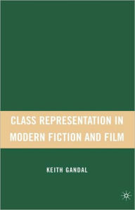 Title: Class Representation in Modern Fiction and Film, Author: K. Gandal