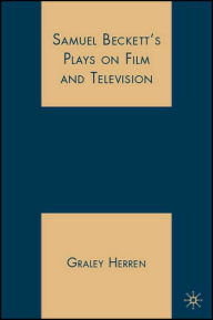Title: Samuel Beckett's Plays on Film and Television / Edition 1, Author: G. Herren