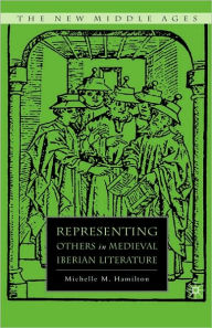 Title: Representing Others in Medieval Iberian Literature / Edition 1, Author: M. Hamilton