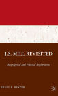 J.S. Mill Revisited: Biographical and Political Explorations / Edition 1