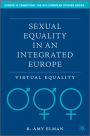 Sexual Equality in an Integrated Europe: Virtual Equality / Edition 1