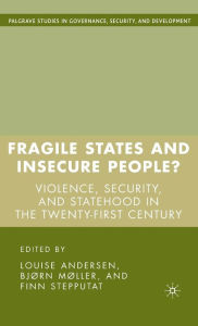 Title: Fragile States and Insecure People?: Violence, Security, and Statehood in the Twenty-First Century, Author: L. Andersen