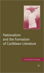 Title: Nationalism and the Formation of Caribbean Literature, Author: L. Rosenberg