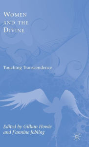 Title: Women and the Divine: Touching Transcendence, Author: G. Howie