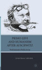 Primo Levi and Humanism after Auschwitz: Posthumanist Reflections