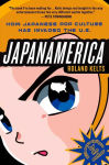 Alternative view 1 of Japanamerica: How Japanese Pop Culture Has Invaded the U.S.
