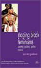 Staging Black Feminisms: Identity, Politics, Performance / Edition 1