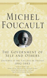 Government of Self and Others: Lectures at the College de France 1982-1983