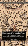 Alternative view 2 of Demons of Urban Reform: Early European Witch Trials and Criminal Justice, 1430-1530