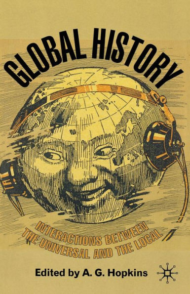 Global History: Interactions Between the Universal and the Local / Edition 1