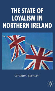 Title: The State of Loyalism in Northern Ireland, Author: G. Spencer