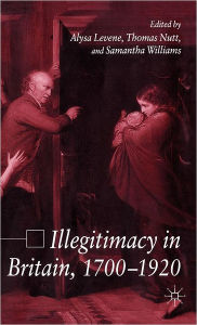 Title: Illegitimacy in Britain, 1700-1920, Author: A. Levene