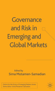 Title: Governance and Risk in Emerging and Global Markets, Author: S. Motamen-Samadian
