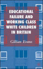 Educational Failure and Working Class White Children in Britain