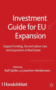 Title: Investment Guide for EU Expansion: Support Funding, Tax and Labour Law, and Acquisition of Real Estate, Author: R. Spiller