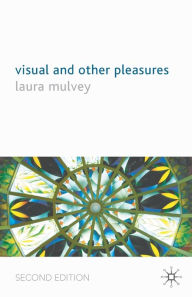 Title: Visual and Other Pleasures / Edition 2, Author: L. Mulvey
