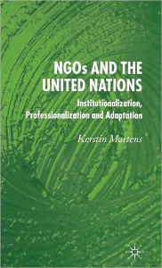Title: NGO's and the United Nations: Institutionalization, Professionalization and Adaptation, Author: K. Martens
