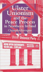 Title: Ulster Unionism and the Peace Process in Northern Ireland, Author: C. Farrington