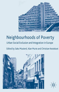 Title: Neighbourhoods of Poverty: Urban Social Exclusion and Integration in Europe, Author: S. Musterd