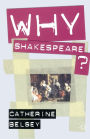 Why Shakespeare?
