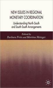 Title: New Issues in Regional Monetary Coordination: Understanding North-South and South-South Arrangements, Author: Martina Metzger