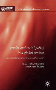 Title: Gender and Social Policy in a Global Context: Uncovering the Gendered Structure of 'The Social', Author: Shireen Hassim
